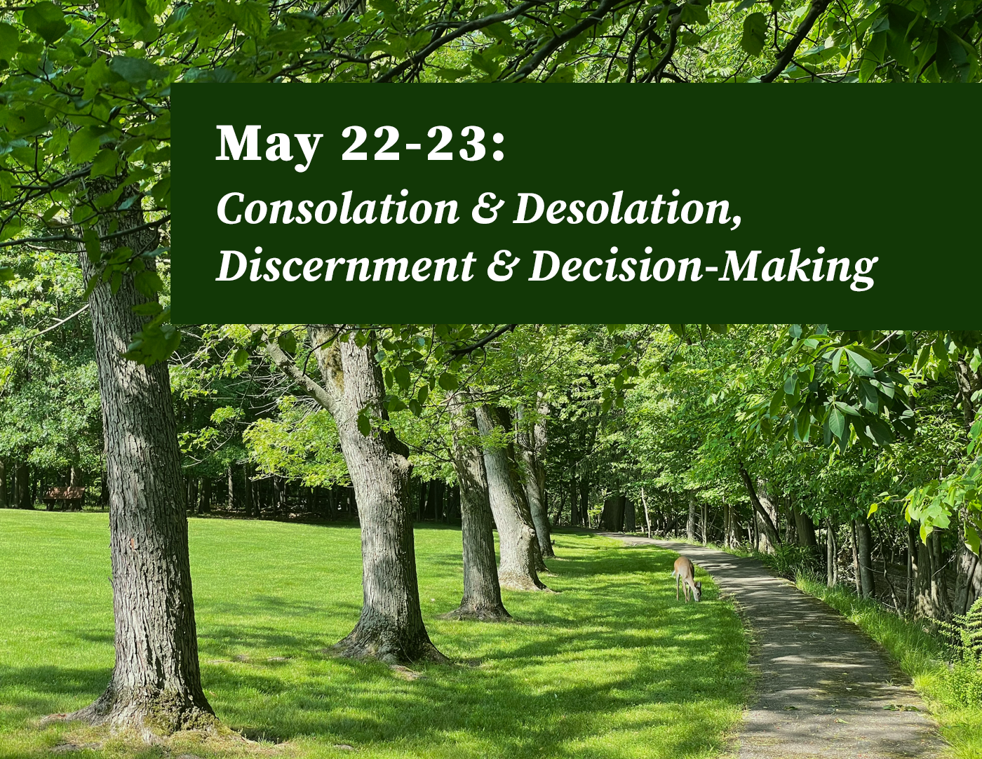 Ignatian 2-Day Retreat: Consolation & Desolation, Discernment & Decision-Making