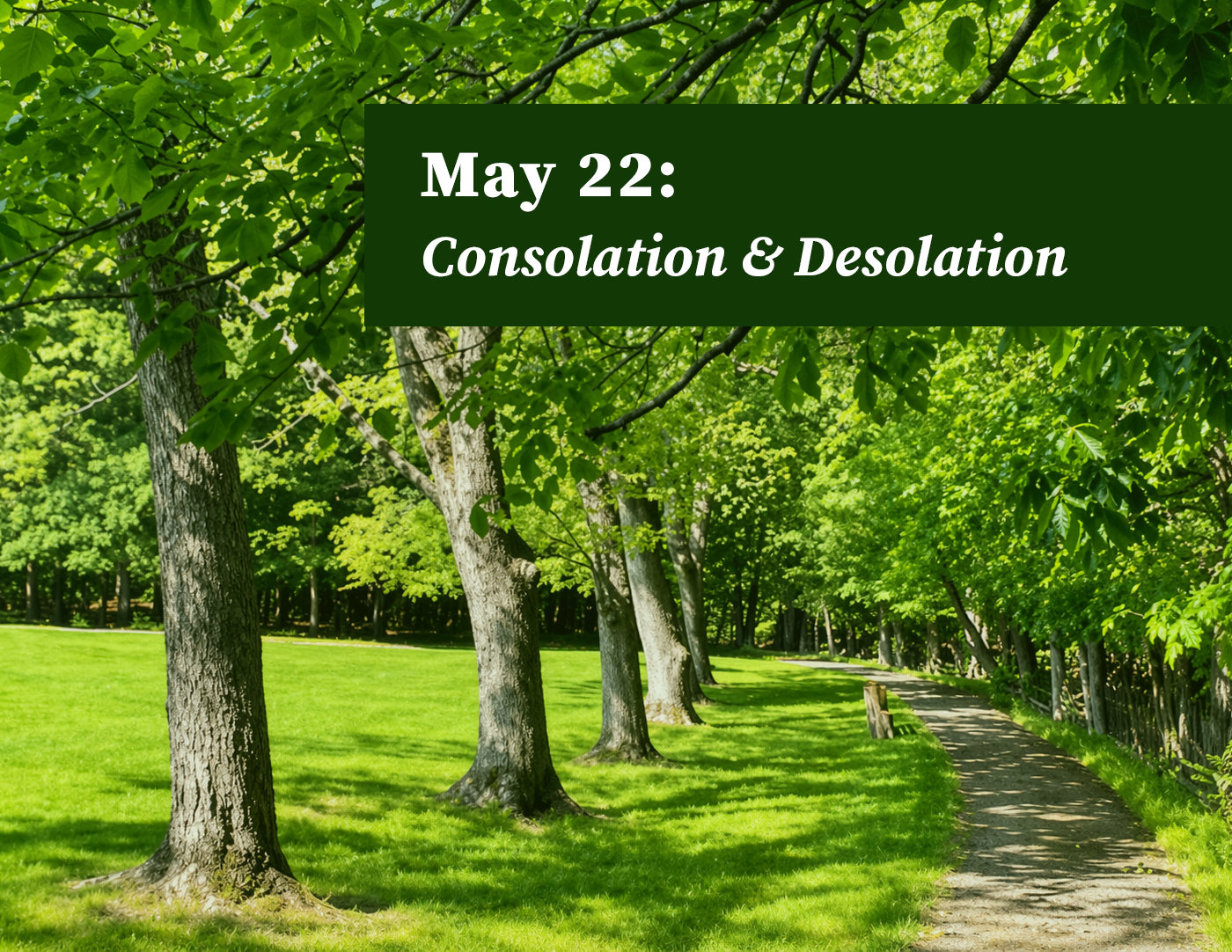 Ignatian Day Retreat: Consolation & Desolation